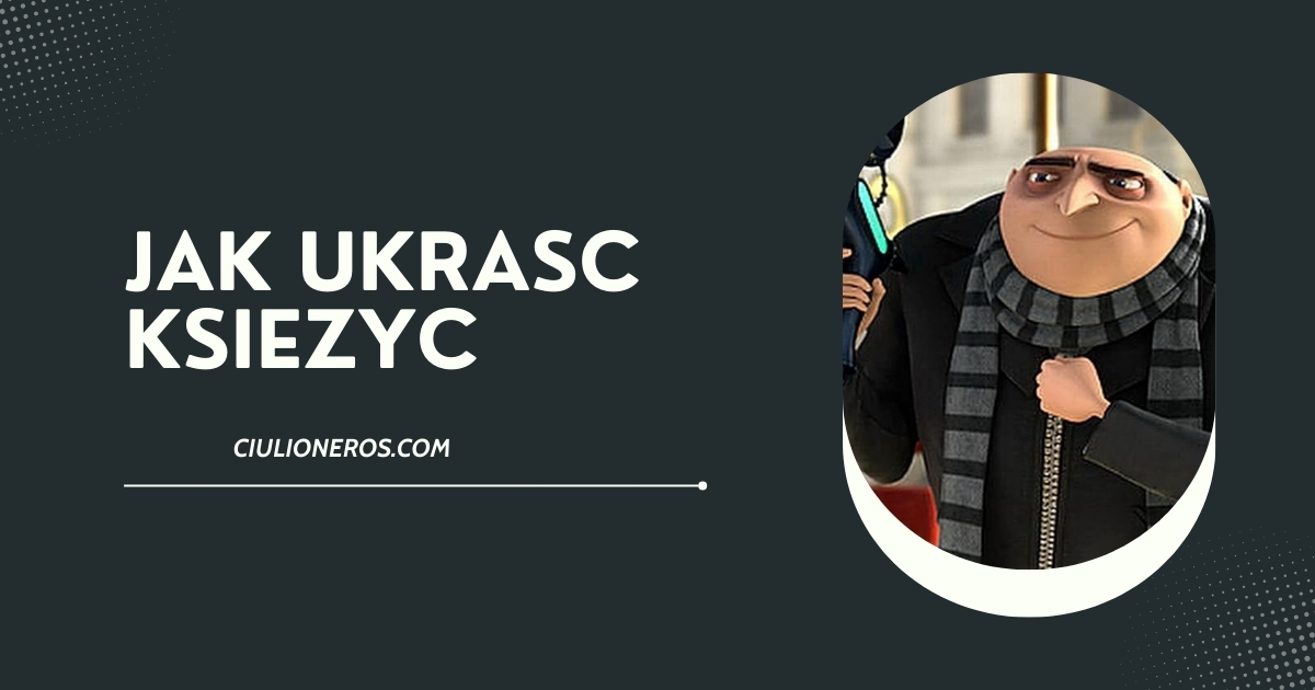 jak ukrasc ksiezyc